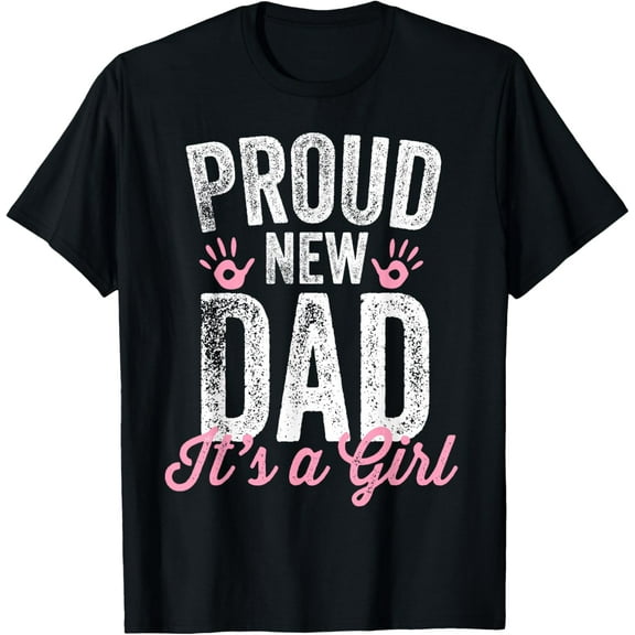 Proud New Dad It's A Girl Gifts Father's Day Vintage Funny Gifts Birthday T-shirt