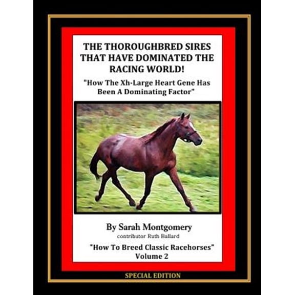 Pre-Owned Thoroughbred Sires That Have Dominated the Racing World : How the Xh-large Heart Gene Has Been a Dominating Factor