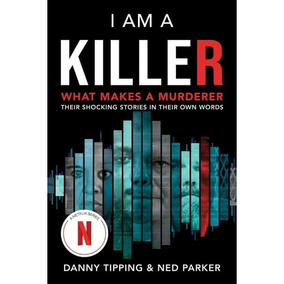 I Am a Killer: What Makes a Murderer: Their Shocking Stories in Their Own Words, (Paperback)