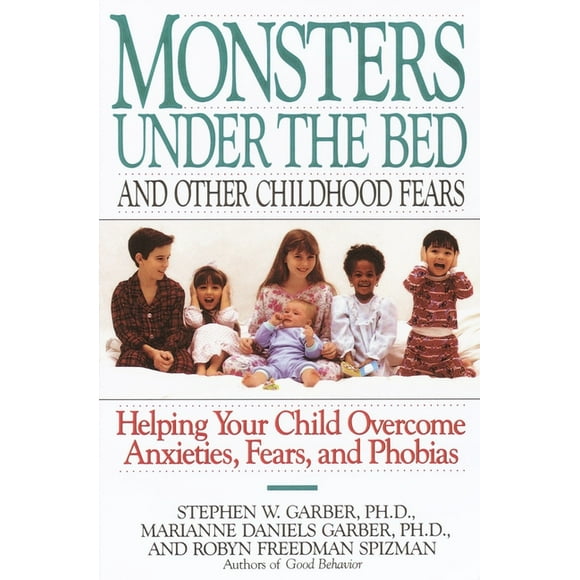 Monsters Under the Bed and Other Childhood Fears: Helping Your Child Overcome Anxieties, Fears, and Phobias (Paperback)
