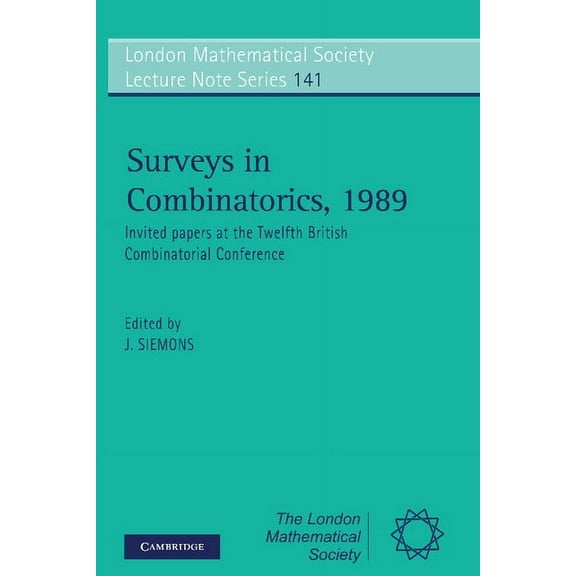 London Mathematical Society Lecture Note Surveys in Combinatorics, 1989, Book 141, (Paperback)