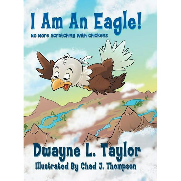 I Am An Eagle!: No More Scratching with Chickens (Hardcover)