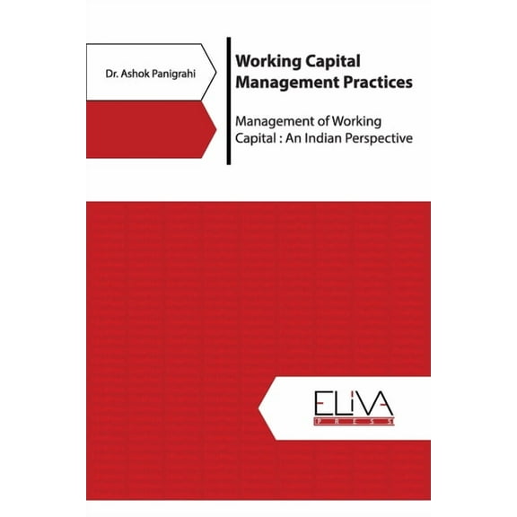Working Capital Management Practices: Management of Working Capital: An Indian Perspective (Paperback)