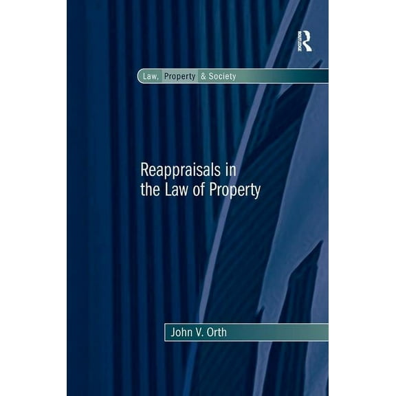 Law, Property and Society Reappraisals in the Law of Property, (Hardcover)