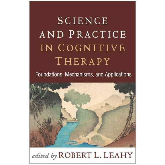 Science and Practice in Cognitive Therapy : Foundations, Mechanisms, and Applications (Hardcover)