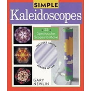 Simple Kaleidoscopes: 24 Spectacular Scopes to Make [Hardcover - Used]