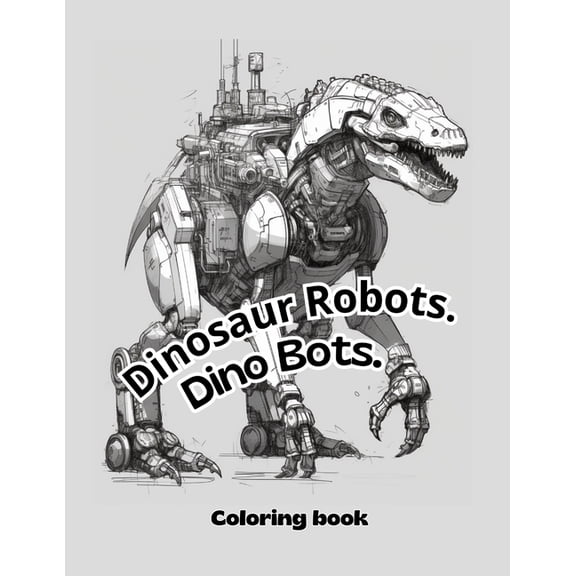 Dinosaur Robots: Dino Bots Coloring Book for kids (Paperback)