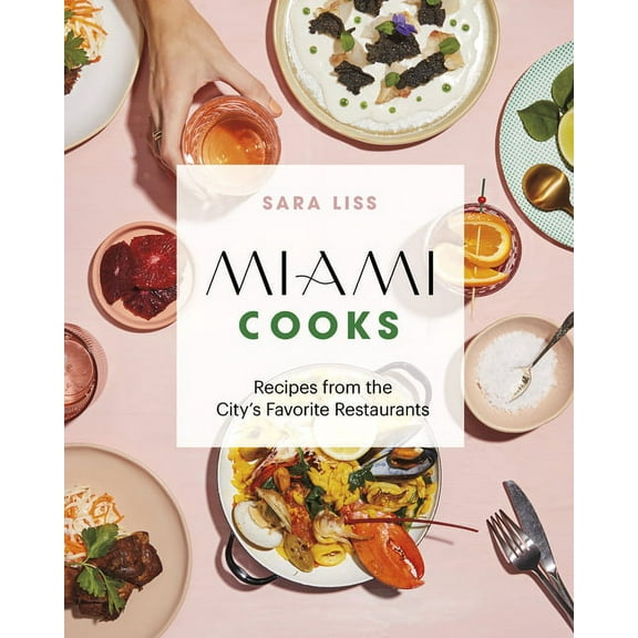 Miami Cooks: Recipes from the City's Favorite Restaurants, (Hardcover)