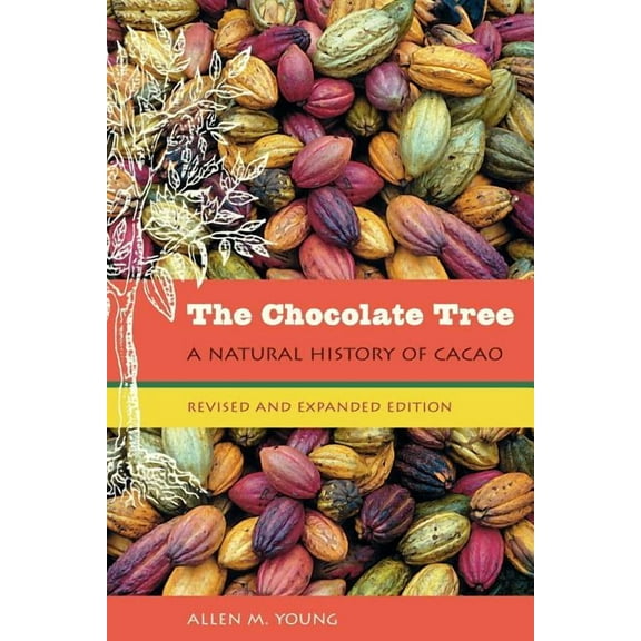 The Chocolate Tree: A Natural History of Cacao, (Paperback)