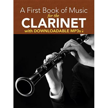 B-flat Clarinet Music Book - A First Book of Music for the Clarinet : With Downloadable MP3s