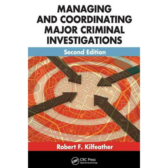 Managing and Coordinating Major Criminal Investigations, (Paperback)