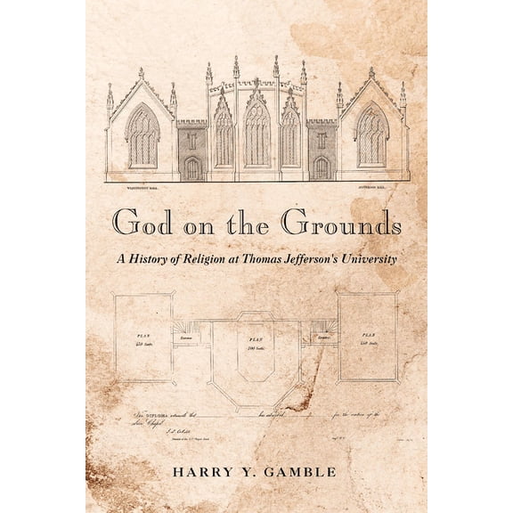 God on the Grounds: A History of Religion at Thomas Jefferson's University, (Hardcover)