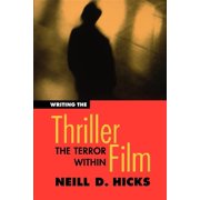 Writing the Thriller Film: The Terror Within [Paperback - Used]