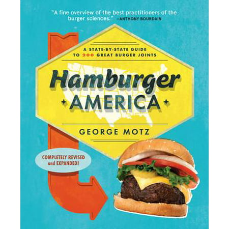 Hamburger America : A State-By-State Guide to 200 Great Burger