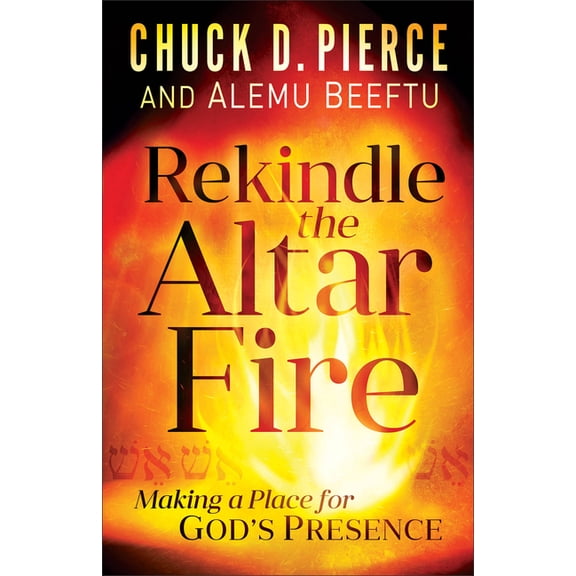 Rekindle the Altar Fire: Making a Place for God's Presence, (Paperback)