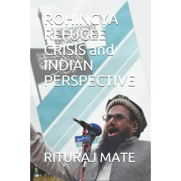 ROHINGYA REFUGEE CRISIS and INDIAN PERSPECTIVE (Paperback)