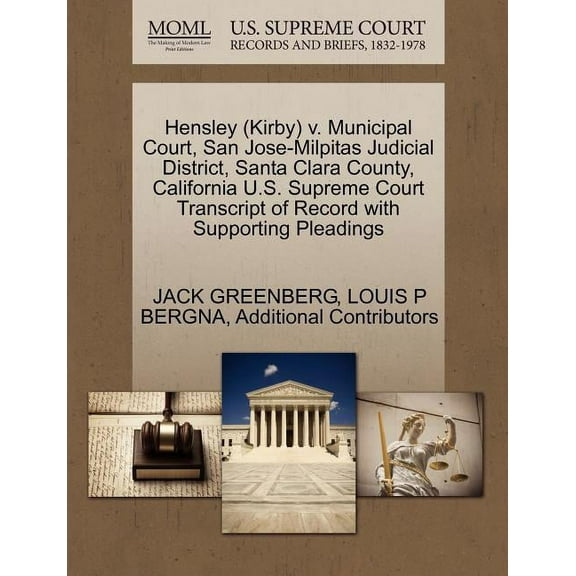 Hensley (Kirby) V. Municipal Court, San Jose-Milpitas Judicial District, Santa Clara County, California U.S. Supreme Court Transcript of Record with Supporting Pleadings (Paperback)