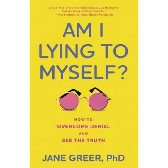 Pre-Owned Am I Lying to Myself?: How to Overcome Denial and See the Truth (Hardcover) 153816423X 9781538164235
