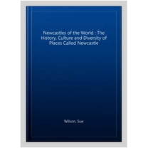 Newcastles Of The World