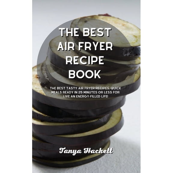 The Best Air Fryer Recipe book (Hardcover)
