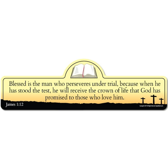 James 1:12 Bible Verse Sign | Blessed is the man who perseveres under trial, because when he has stood the test, he will receive the crown of life that God has promised to those who love him.