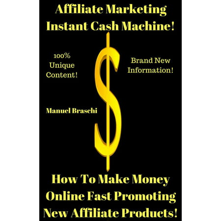 Affiliate Marketing Instant Cash Machine - How To Make Money Online Fast Promoting New Affiliate Products! -