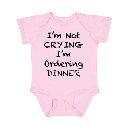 

Inktastic I m Not Crying I m Ordering Dinner Gift Baby Boy or Baby Girl Bodysuit