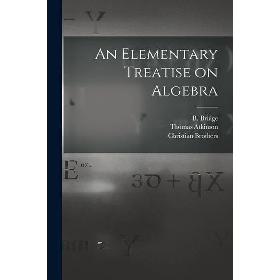 An Elementary Treatise on Algebra [microform] (Paperback)