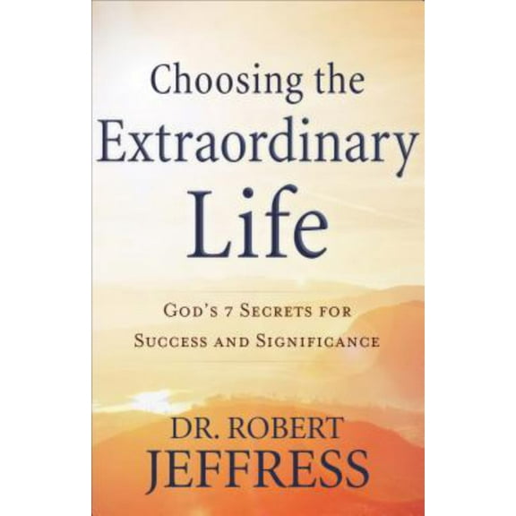 CHOOSING THE EXTRAORDINAR Y LIFE: GOD