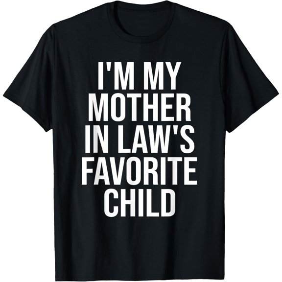 Playful Comfort Tee - I'm My Mother In Law's Favorite Child T-Shirt