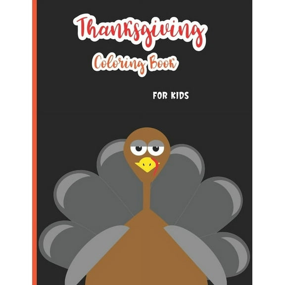 Thanksgiving Coloring Book for Kids: A Collection of 30 Fun and Easy Happy Thanksgiving Day Coloring Pages for Kids, Toddlers and Preschool