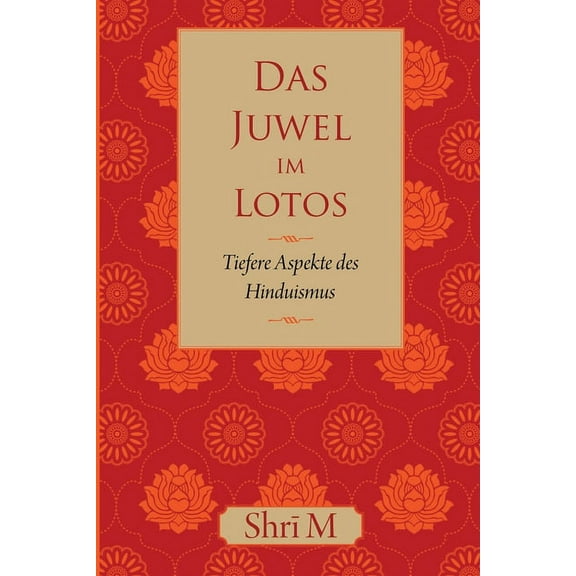 Das Juwel im Lotos: Tiefere Aspekte des Hinduismus, (Paperback)