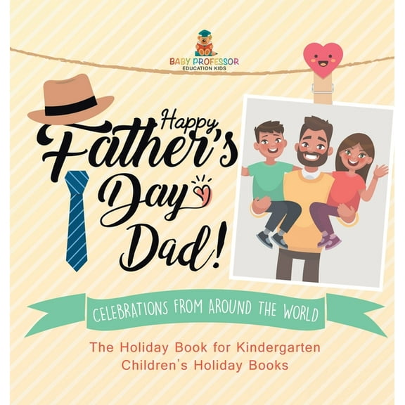 Happy Father's Day, Dad! Celebrations from around the World - The Holiday Book for Kindergarten Children's Holiday Books, (Hardcover)
