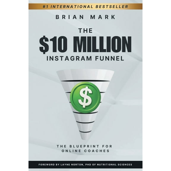 The $10 Million Instagram Funnel: The Blueprint for Online Coaches, (Paperback)