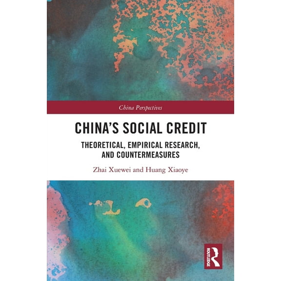 China Perspectives China's Social Credit: Theoretical, Empirical Research, and Countermeasures, (Paperback)
