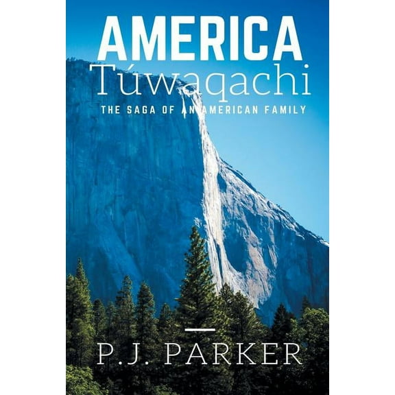 America TÃºwaqachi: The Saga of an American Family, (Paperback)