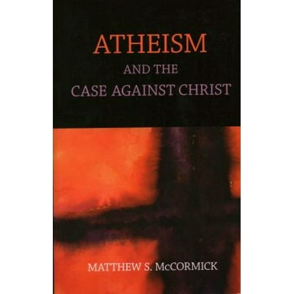 Pre-Owned Atheism : And the Case Against Christ (Paperback) 9781616145811