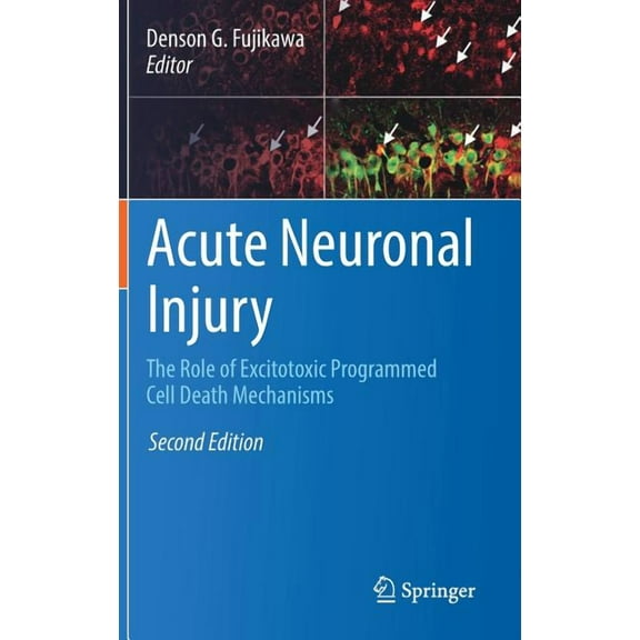 Acute Neuronal Injury: The Role of Excitotoxic Programmed Cell Death Mechanisms, (Hardcover)