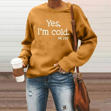 

Yes I M Cold Me 24:7 Sweatshirt for Women Funny Letter Print Fall Winter Tunic Long Sleeve Crewneck Pullover Top Trendy Comfy Outerwear Sweatshirt Top for Women & Teen Girls