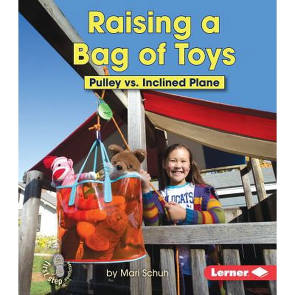Pre-Owned Raising a Bag of Toys: Pulley vs. Inclined Plane (Paperback) 146778298X 9781467782982