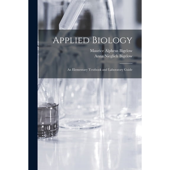 Applied Biology: An Elementary Textbook and Laboratory Guide, (Paperback)