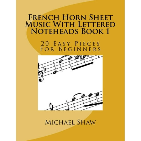 - French Horn Sheet Music with Lettered Noteheads Book 1: 20 Easy Pieces for Beginners (Paperback)