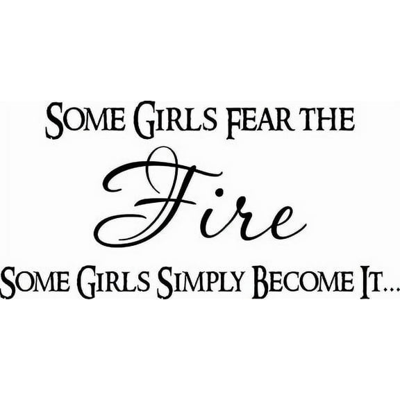 Some Girls Fear The Fire Some Girls Become It... Inspirational Vinyl Wall Decal by Scripture Wall Art, 11"x22" Black, Girls Room