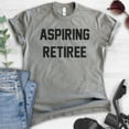 thumbnail image 2 of Aspiring Retiree T-shirt, Unisex Women's Men's Shirt, Retired T-shirt, Retirement Party Shirt, Dark Heather Gray, Medium, 2 of 6