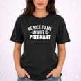 thumbnail image 2 of Be Nice To Me My Wife Is Pregnant T-Shirt – Family Humor Theme – Expecting Fathers, 2 of 6