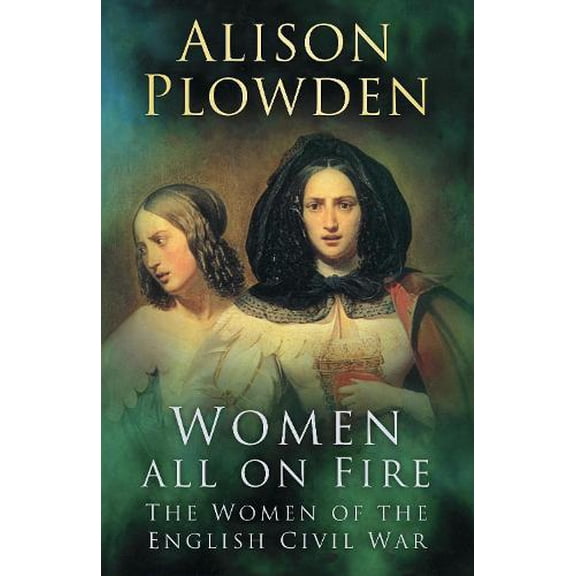 Pre-Owned Women All on Fire : The Women of the English Civil War (Paperback)