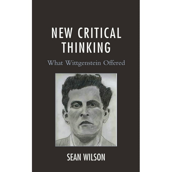 New Critical Thinking: What Wittgenstein Offered, (Paperback)