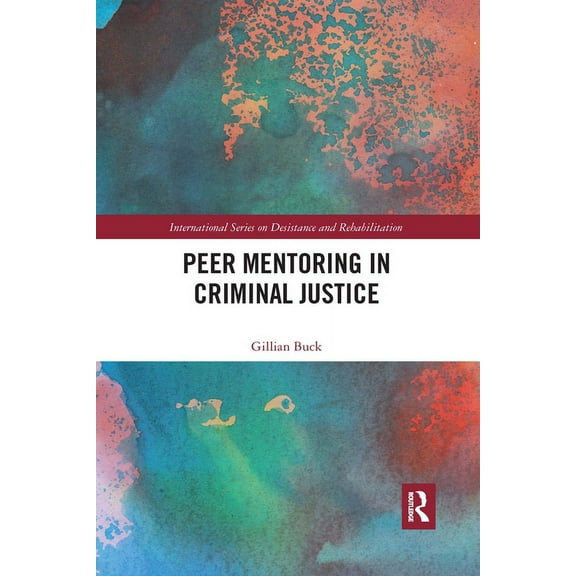 International Desistance and Rehabilitat Peer Mentoring in Criminal Justice, (Paperback)