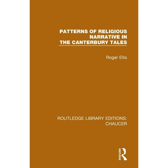 Routledge Library Editions: Chaucer Patterns of Religious Narrative in the Canterbury Tales, (Paperback)