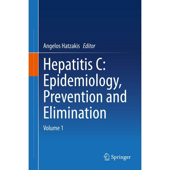 Hepatitis C: Epidemiology, Prevention and Elimination: Volume 1, (Hardcover)